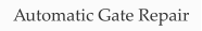 Automatic Gate Repair