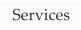 Services