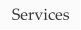 Services