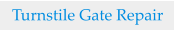 Turnstile Gate Repair