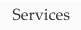 Services